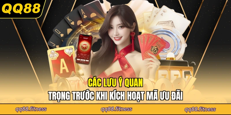 Các lưu ý quan trọng trước khi kích hoạt mã ưu đãi