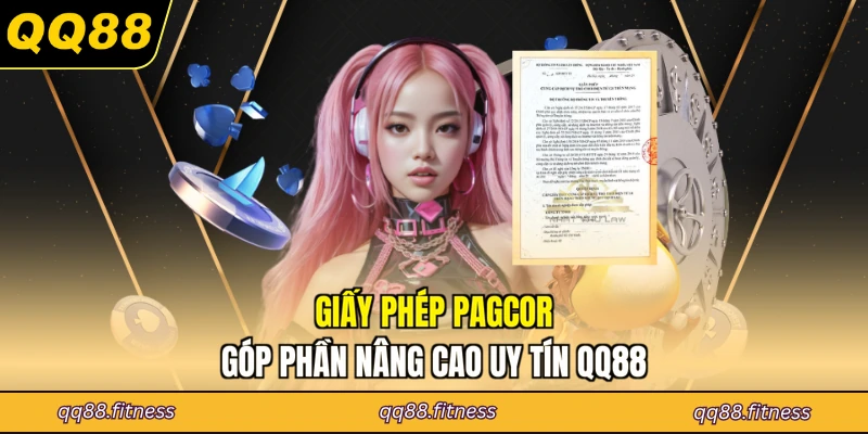 Giấy phép PAGCOR góp phần nâng cao uy tín QQ88