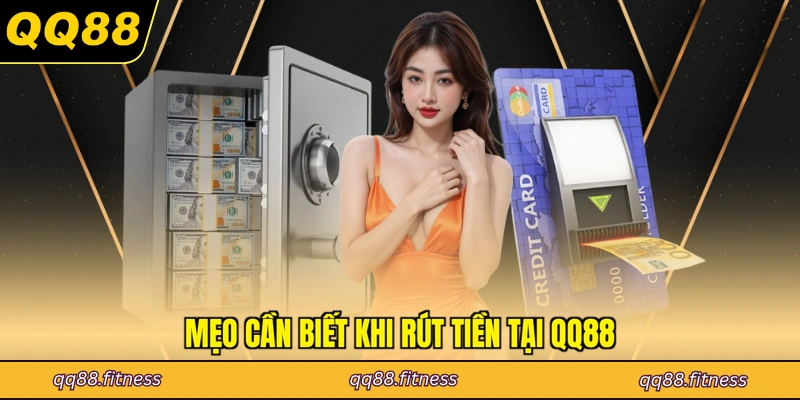 Mẹo cần biết khi rút tiền tại QQ88