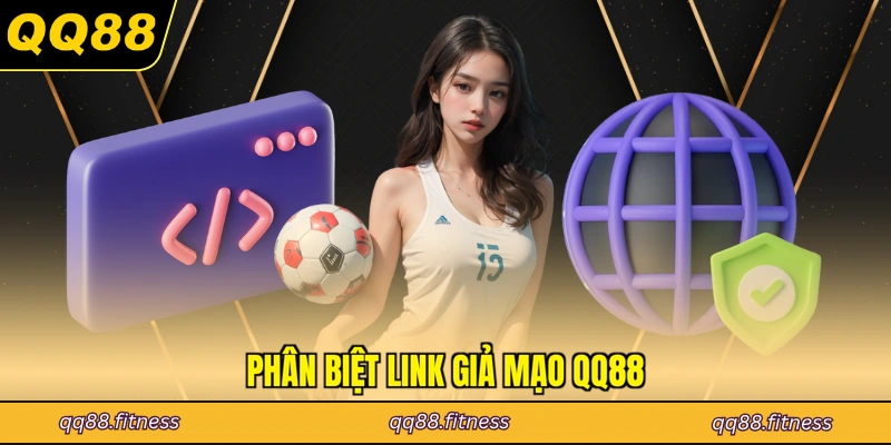 Phân biệt link giả mạo QQ88