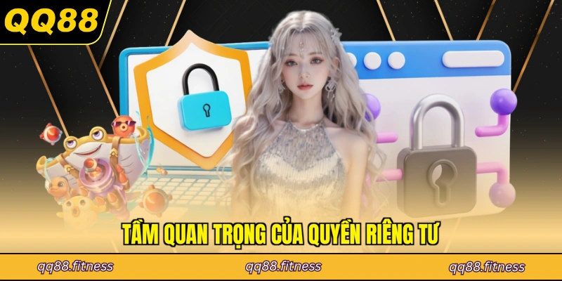Tầm quan trọng của quyền riêng tư